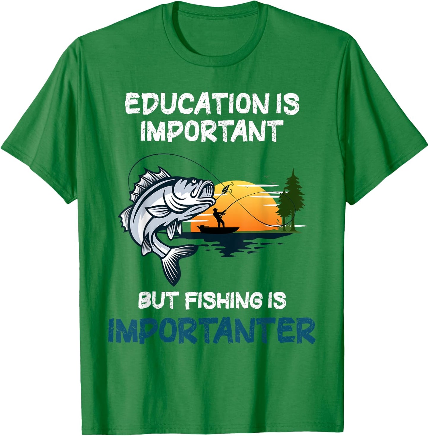 Education Is Important But Fishing Is Importanter T-Shirt - T-Shirt | Irish Green