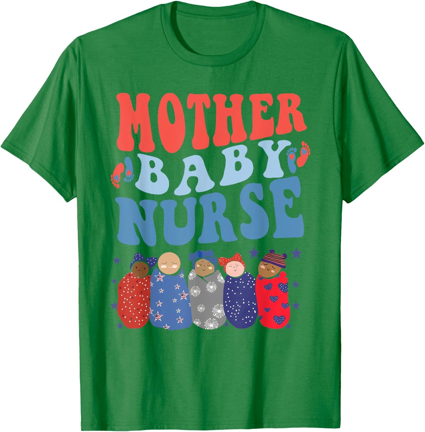 Mother Baby Nurse Postpartum Nurse 4Th Of July Nurse New Mom Women Men T-Shirt - T-Shirt | Irish Green