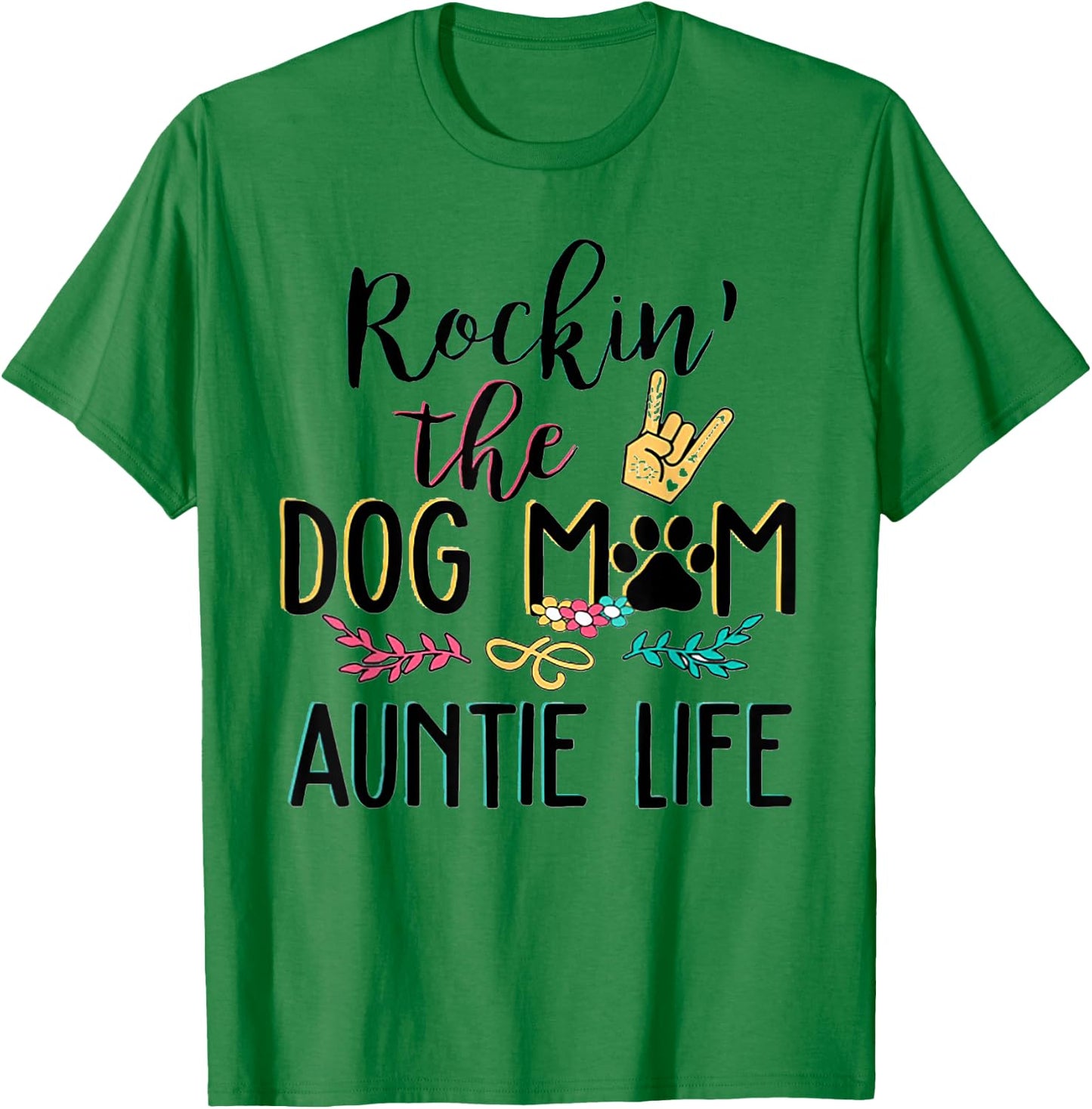 Rockin' The Dog Mom Auntie Life Men Women T-Shirt - T-Shirt | Irish Green