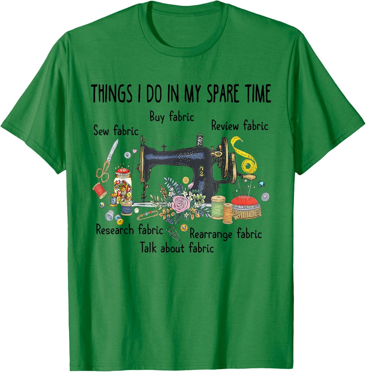 Things I do in my spare time funny Sewing Quilting T-Shirt - T-Shirt | Irish Green