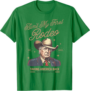 Ain't My First Rodeo Trump Cowboy Taking America Back T-Shirt - T-Shirt | Irish Green