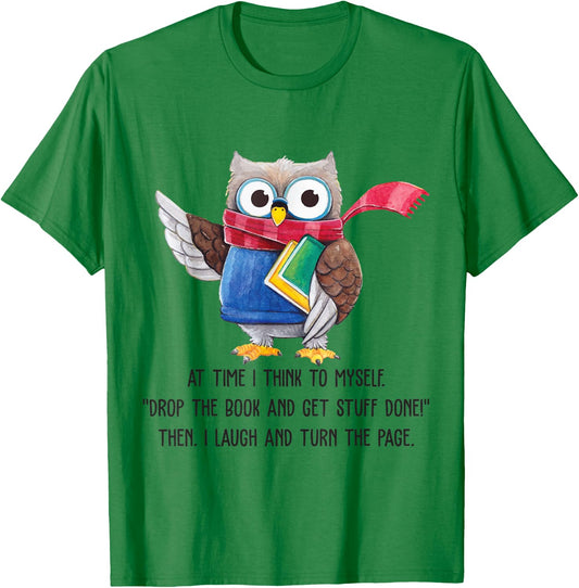 At Time I Think To Myself Drop The Book And Get Stuff Done T-Shirt - T-Shirt | Irish Green