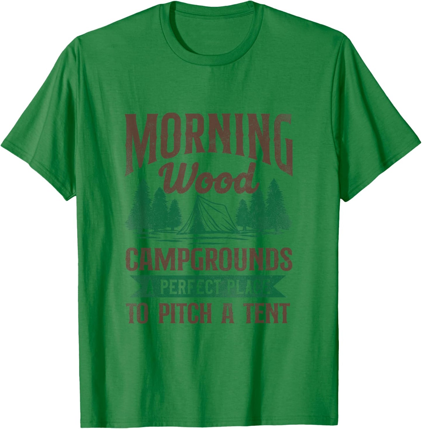 Morning Wood Campgrounds A Perfect Place To Pitch A Tent T-Shirt - T-Shirt | Irish Green
