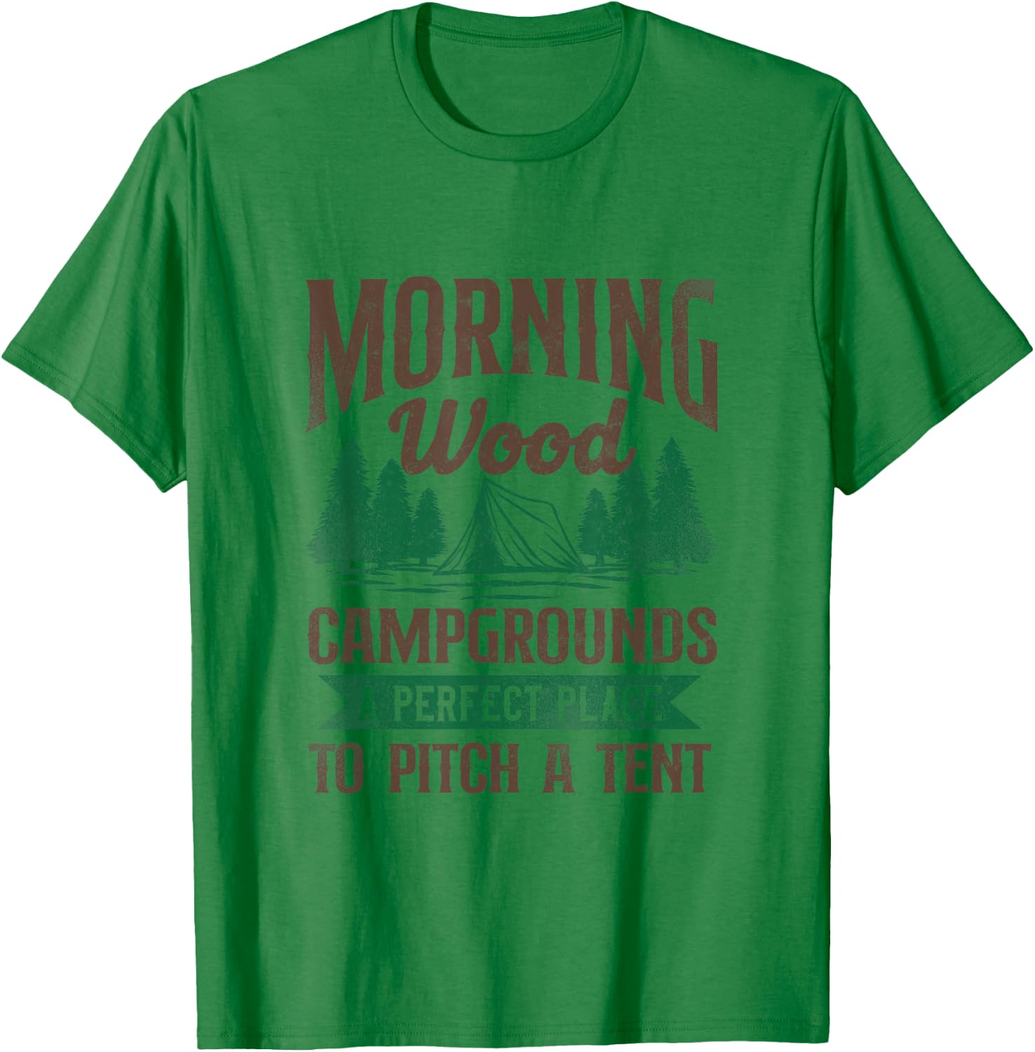 Morning Wood Campgrounds A Perfect Place To Pitch A Tent T-Shirt - T-Shirt | Irish Green