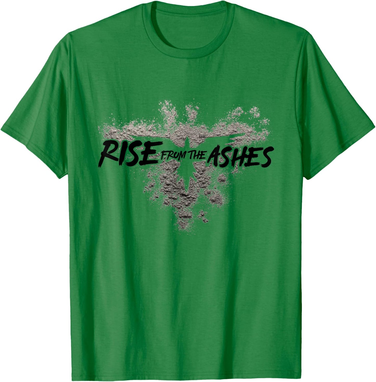 Rise From The Ashes Inspirational Cool Quotes Graphic Design T-Shirt - T-Shirt | Irish Green