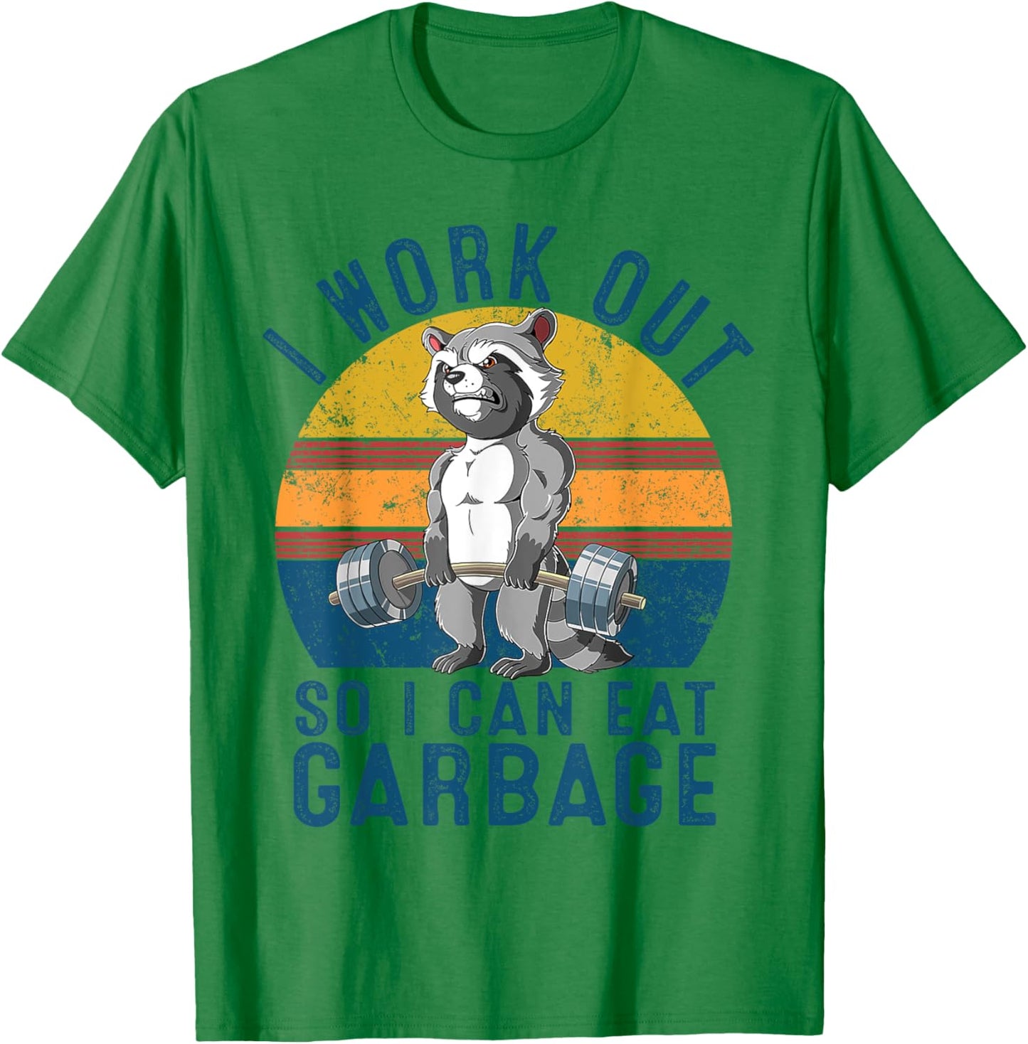 I Work Out So I Can Eat Garbage Raccoon Gym Weight Training T-Shirt - T-Shirt | Irish Green