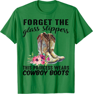 Forget The Glass Slipper This Princess Wears Cowboy Boots T-Shirt - T-Shirt | Irish Green