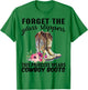 Forget The Glass Slipper This Princess Wears Cowboy Boots T-Shirt - T-Shirt | Irish Green
