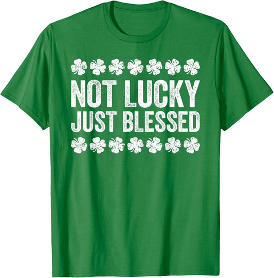Not Lucky Just Blessed Shirt Men Women Kids St Patricks Day T-Shirt - T-Shirt | Irish Green