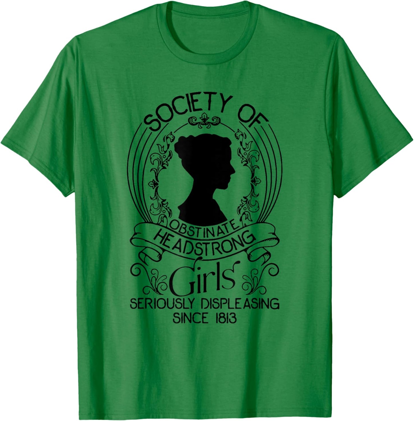 Society Of Obstinate Headstrong Girls Seriously Displeasing T-Shirt - T-Shirt | Irish Green