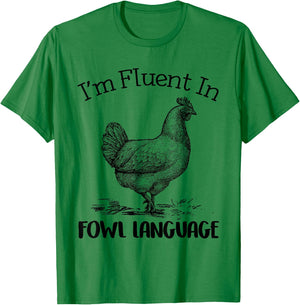 I’m Fluent In Fowl Language Funny Chicken T-Shirt - T-Shirt | Irish Green
