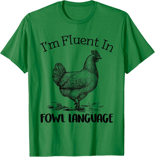 I’m Fluent In Fowl Language Funny Chicken T-Shirt - T-Shirt | Irish Green
