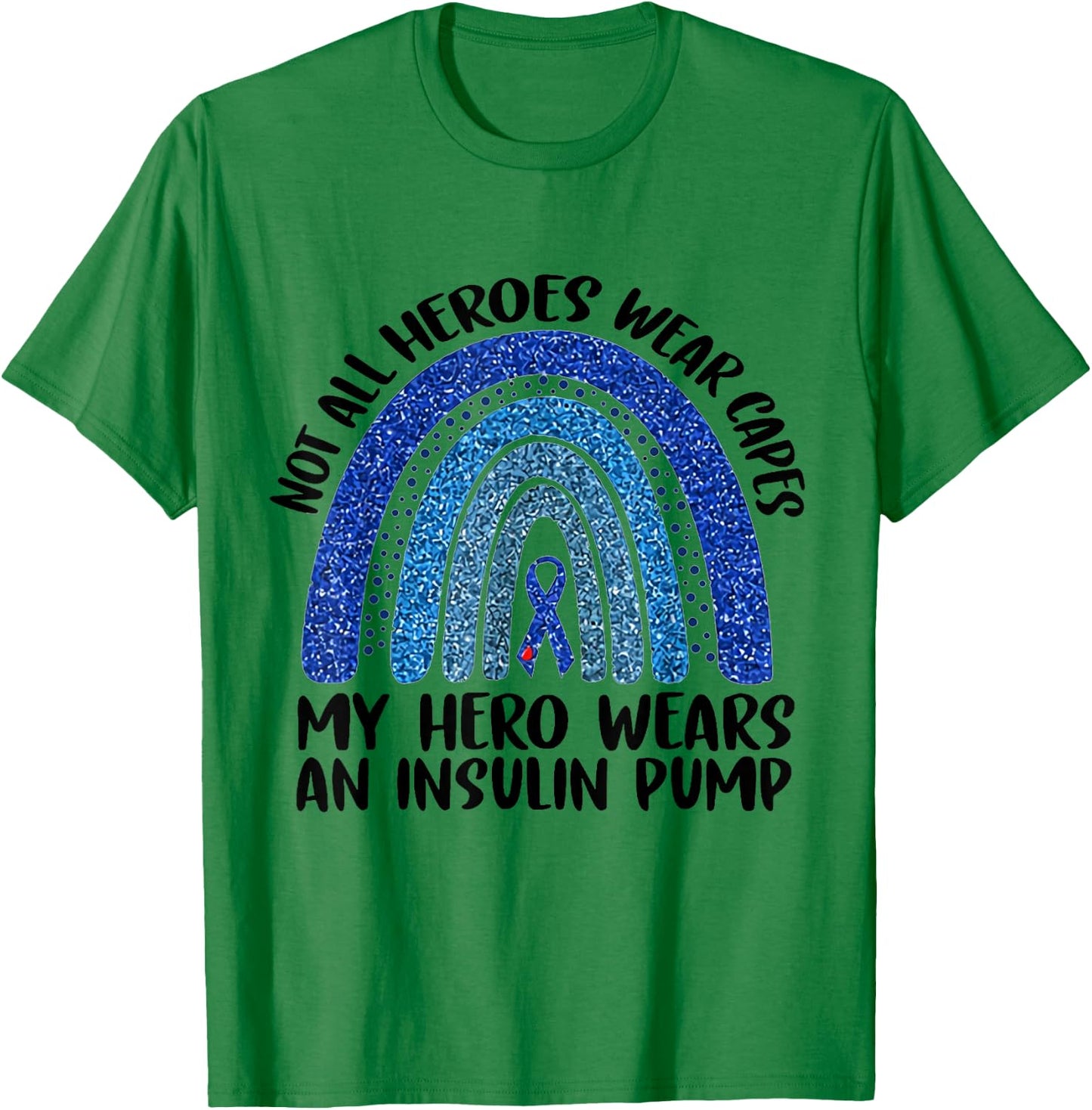 Not All Heroes Wear Capes My Hero Wears An Insulin Pump T-Shirt - T-Shirt | Irish Green