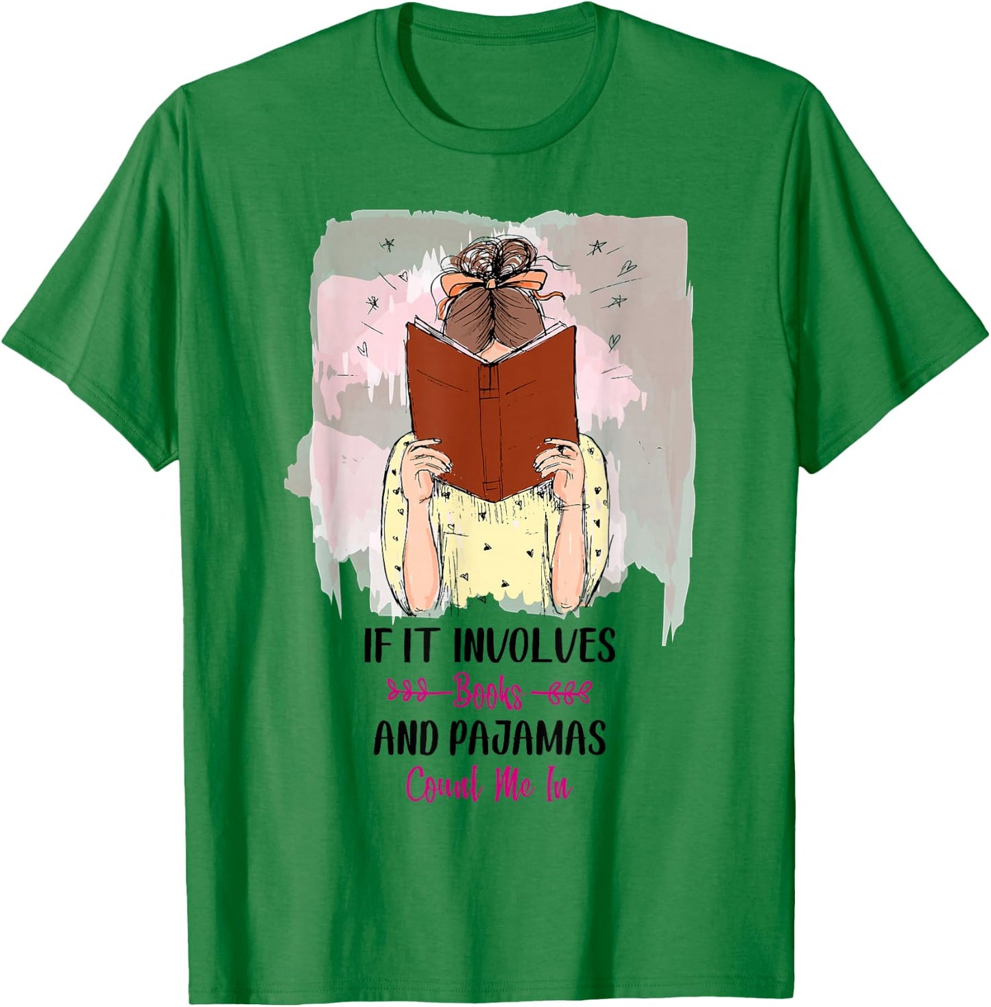 If It Involves Books and Pajamas Count Me In T-Shirt - T-Shirt | Irish Green