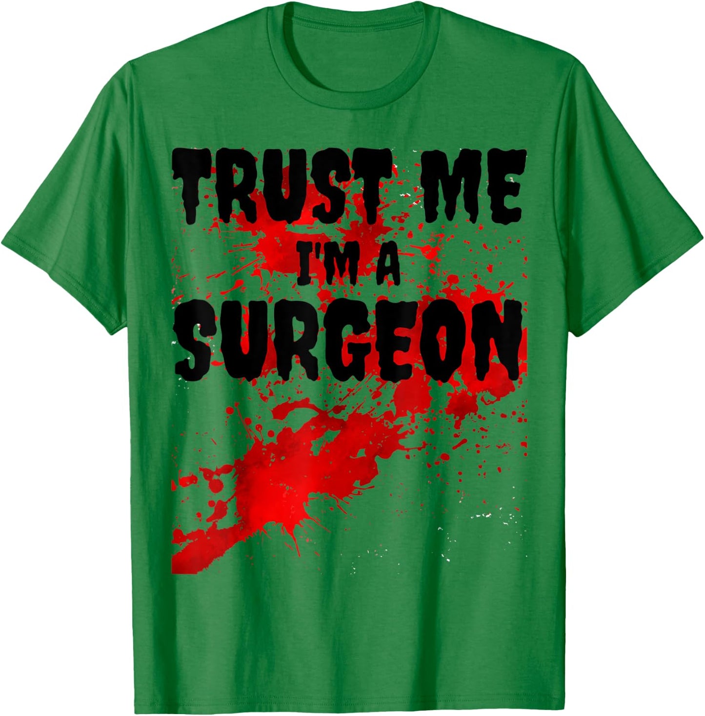 Bloody Trust Me I'M A Surgeon Scary Halloween T-Shirt - T-Shirt | Irish Green