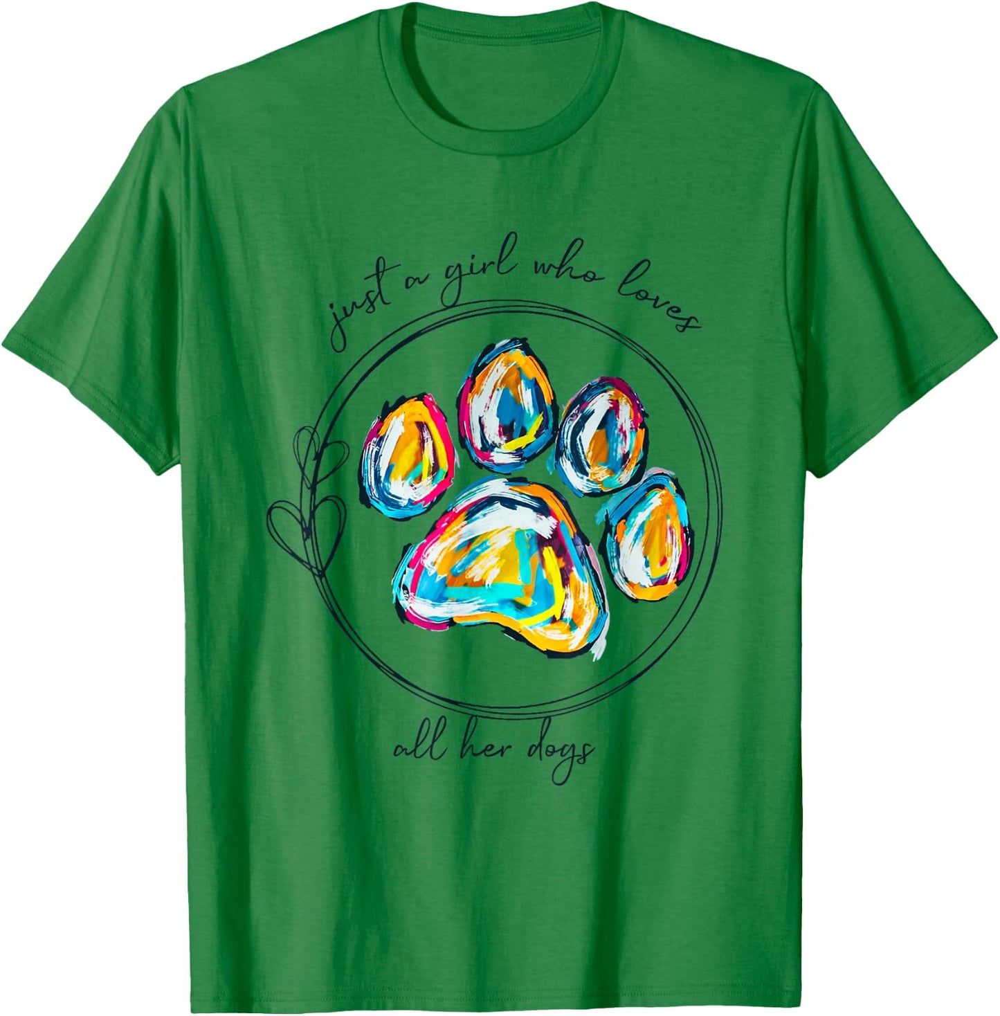 Just A Girl Who Loves All Her Dogs Puppy Lover T-Shirt - T-Shirt | Irish Green