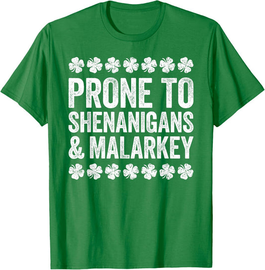 Prone To Shenanigans And Malarkey Shirt St Patricks Day T-Shirt - T-Shirt | Irish Green