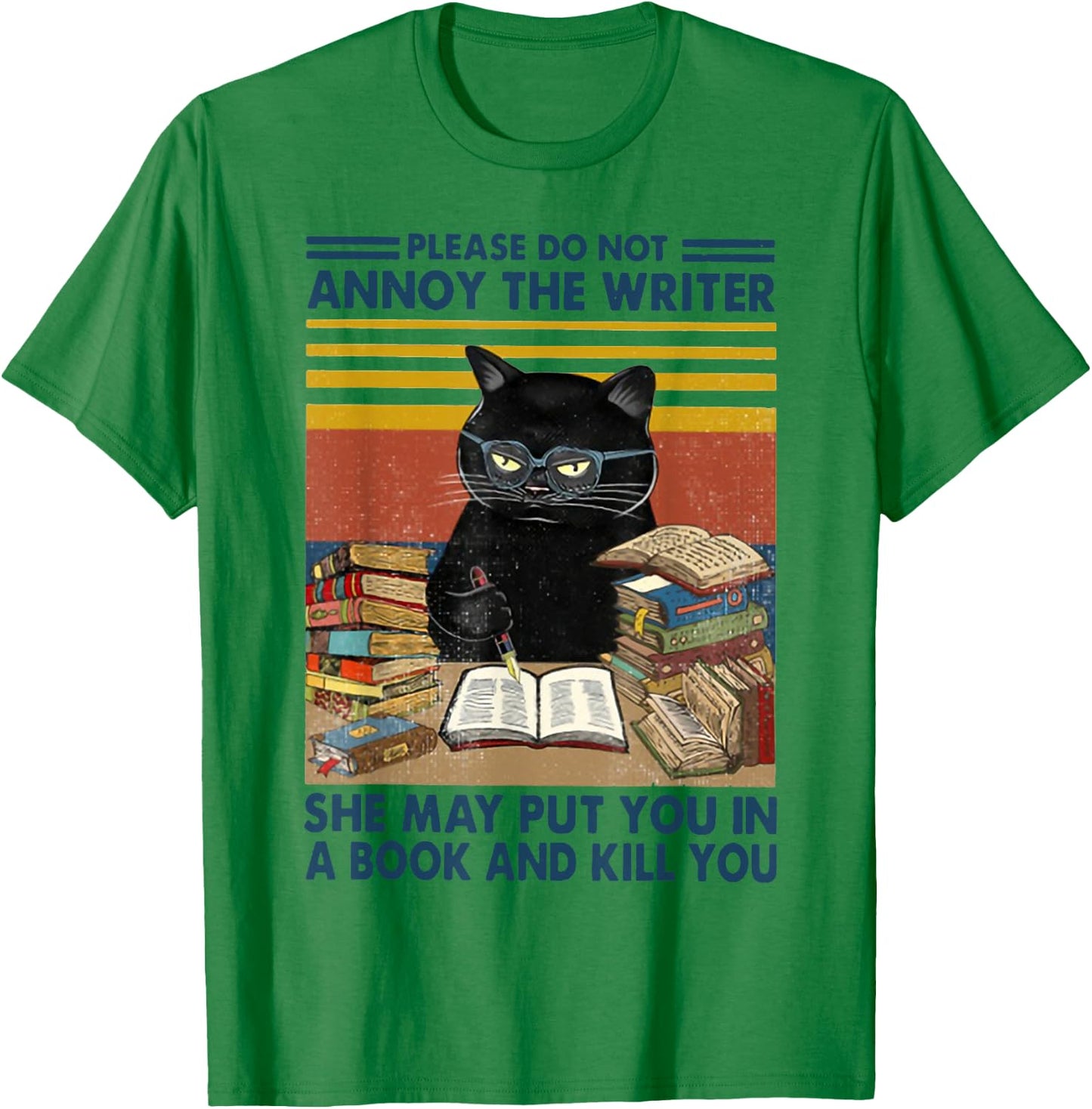 Please Do Not Annoy The Writer She May Put You in A Book T-Shirt - T-Shirt | Irish Green