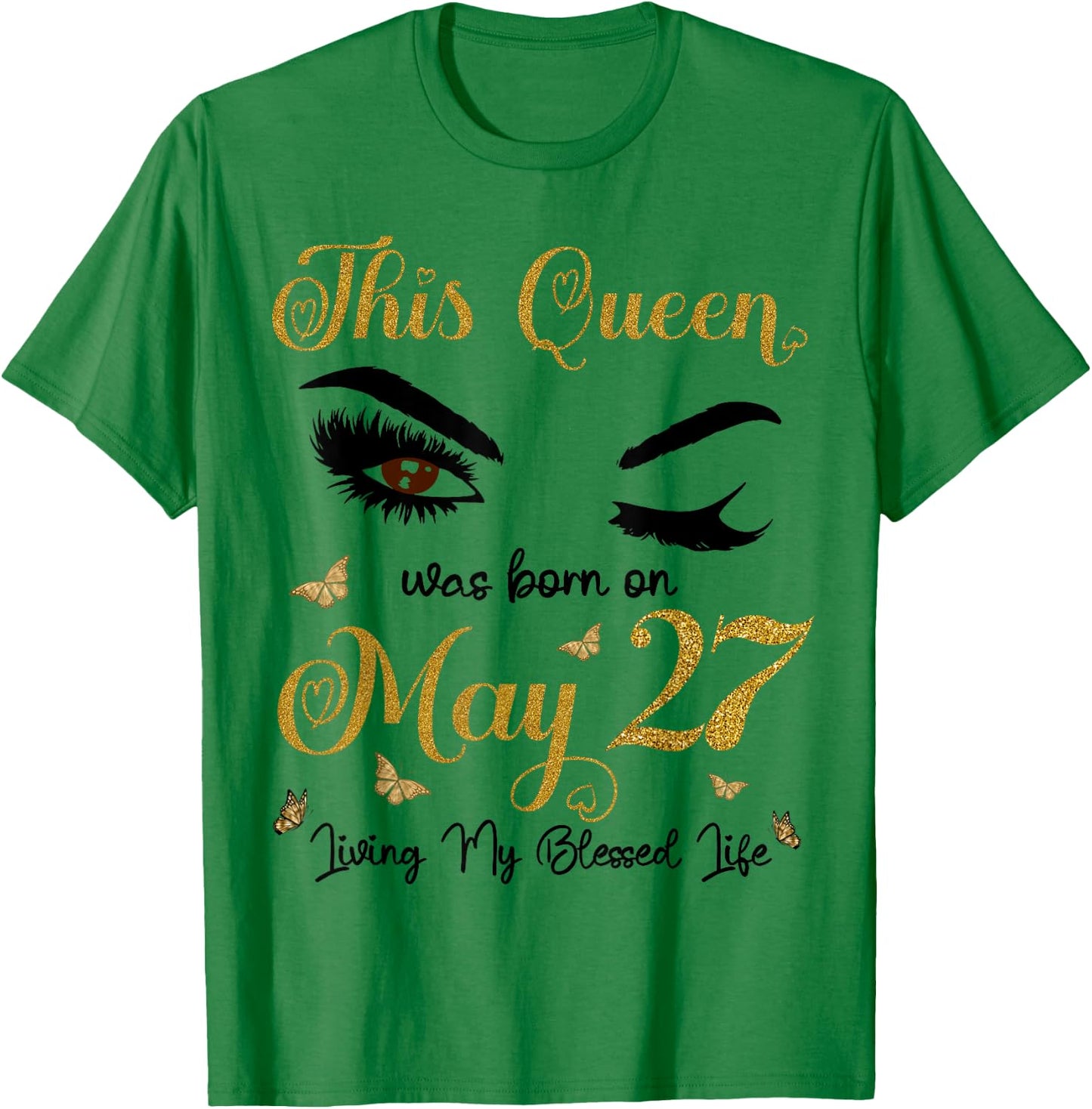 This Queen Was Born On May 27 Living My Blessed Life Queen T-Shirt - T-Shirt | Irish Green