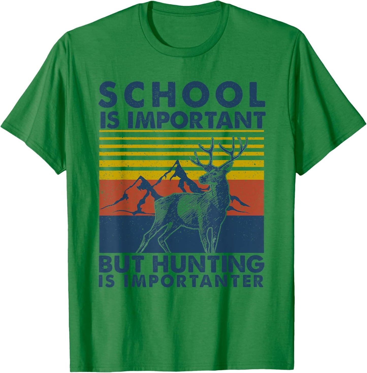School is Important But Hunting is Importanter Deer Hunting T-Shirt - T-Shirt | Irish Green