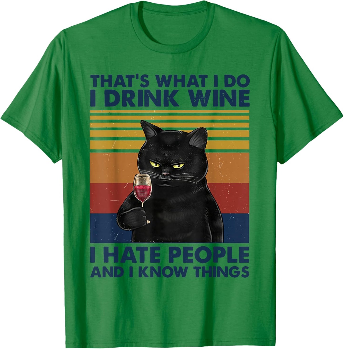 That's What I Do I Drink Wine I Hate People Cats Drink Wine T-Shirt - T-Shirt | Irish Green