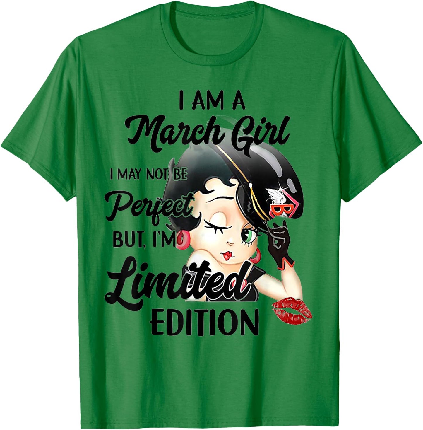 I Am A March Girl I May Not Be Perfect I'm Limited Edition T-Shirt - T-Shirt | Irish Green
