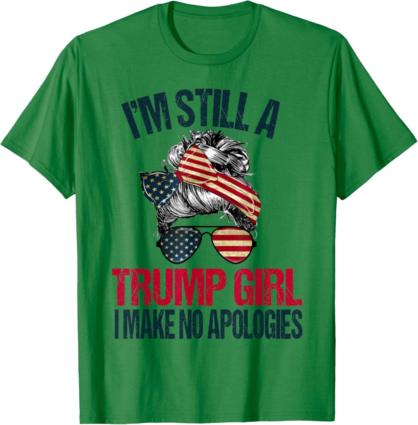 I'm Still A Trump Girl I Make No Apologies Trump 2024 Women T-Shirt - T-Shirt | Irish Green