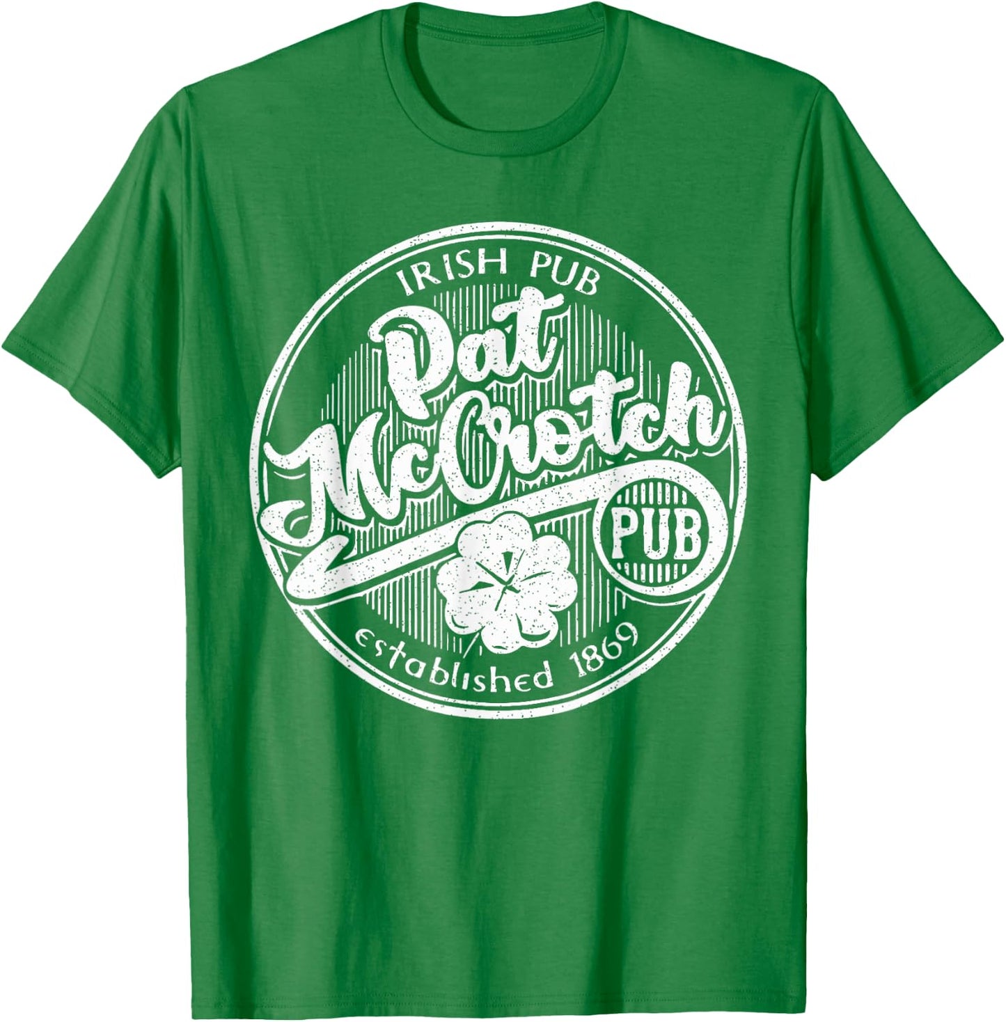 PAT McCROTCH Irish Pub Funny St Patrick's Day Dirty Adult T-Shirt - T-Shirt | Irish Green