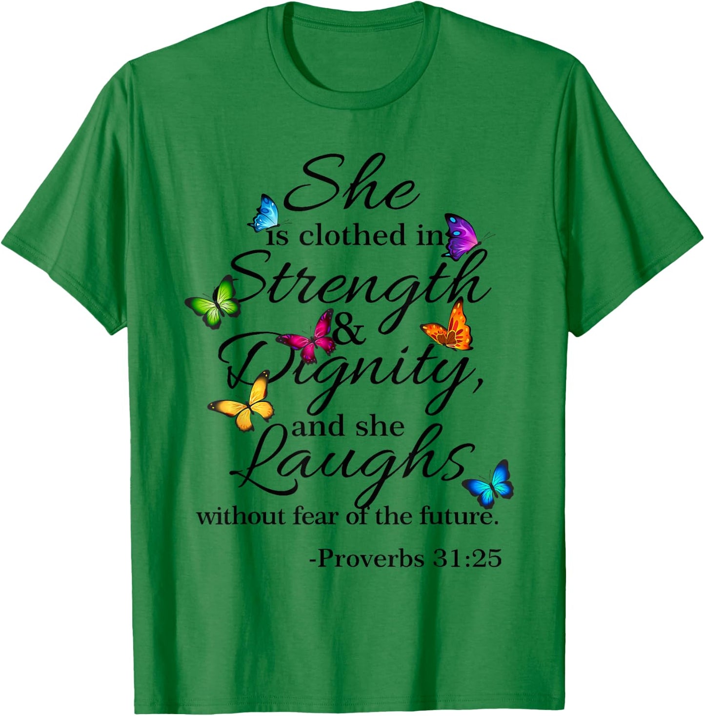 She is Clothed Strength & Dignity Proverbs 31:25 T-Shirt - T-Shirt | Irish Green
