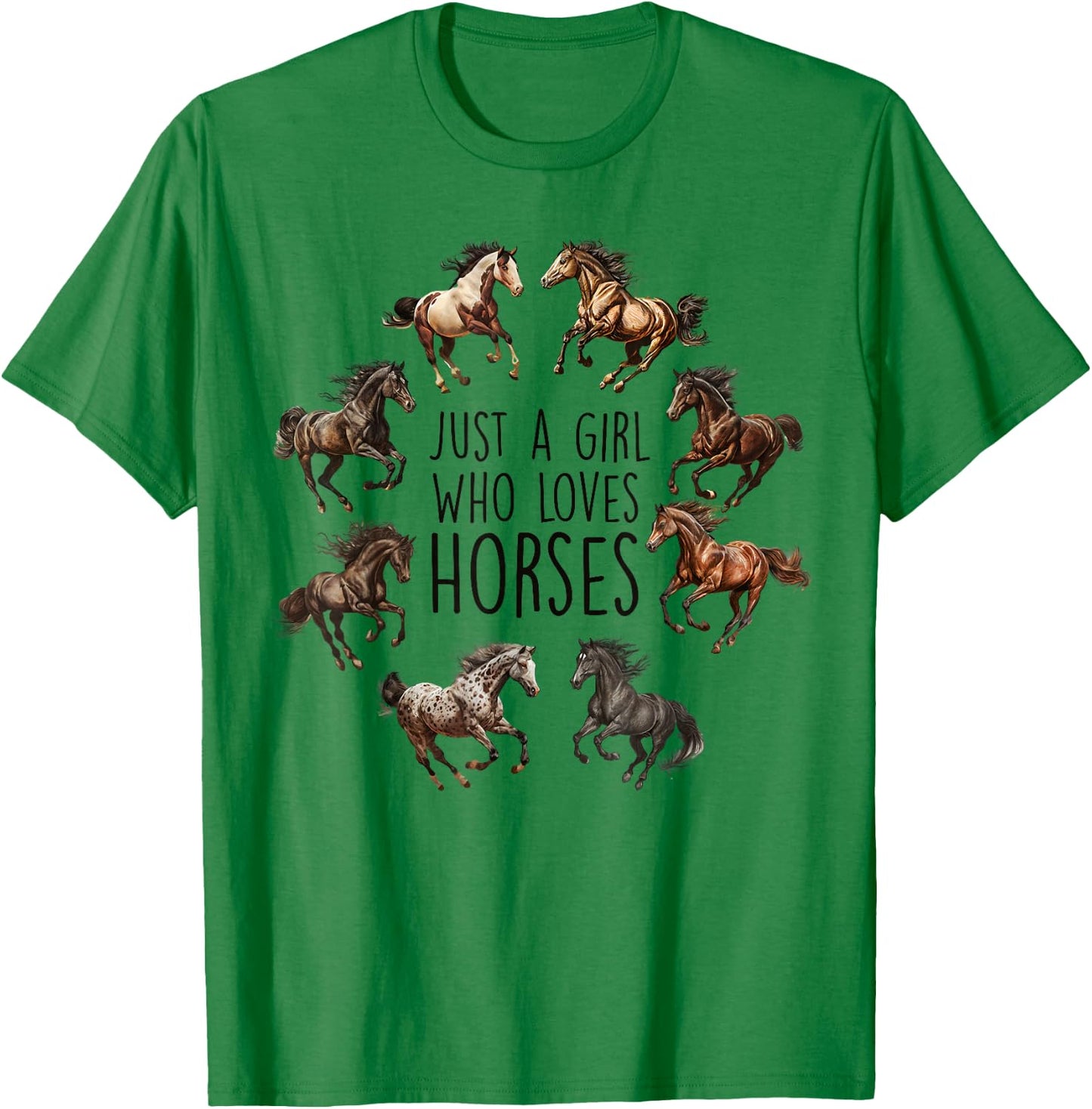 Just A Girl Who Loves Horses, Horse Breeds, Horseback Riding T-Shirt - T-Shirt | Irish Green