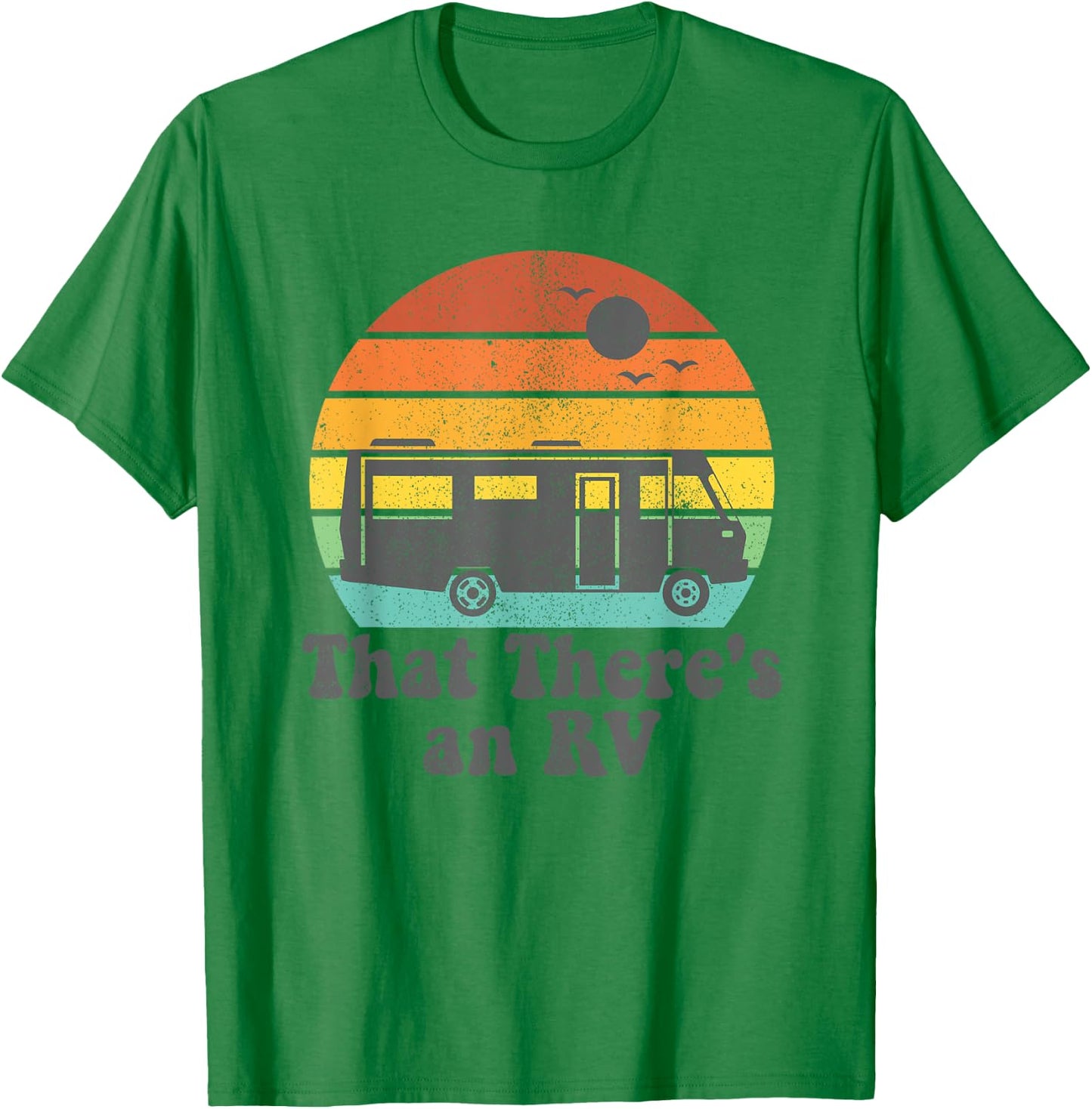 That There's An RV Funny Camping Retro Camper Trailer Gift T-Shirt - T-Shirt | Irish Green