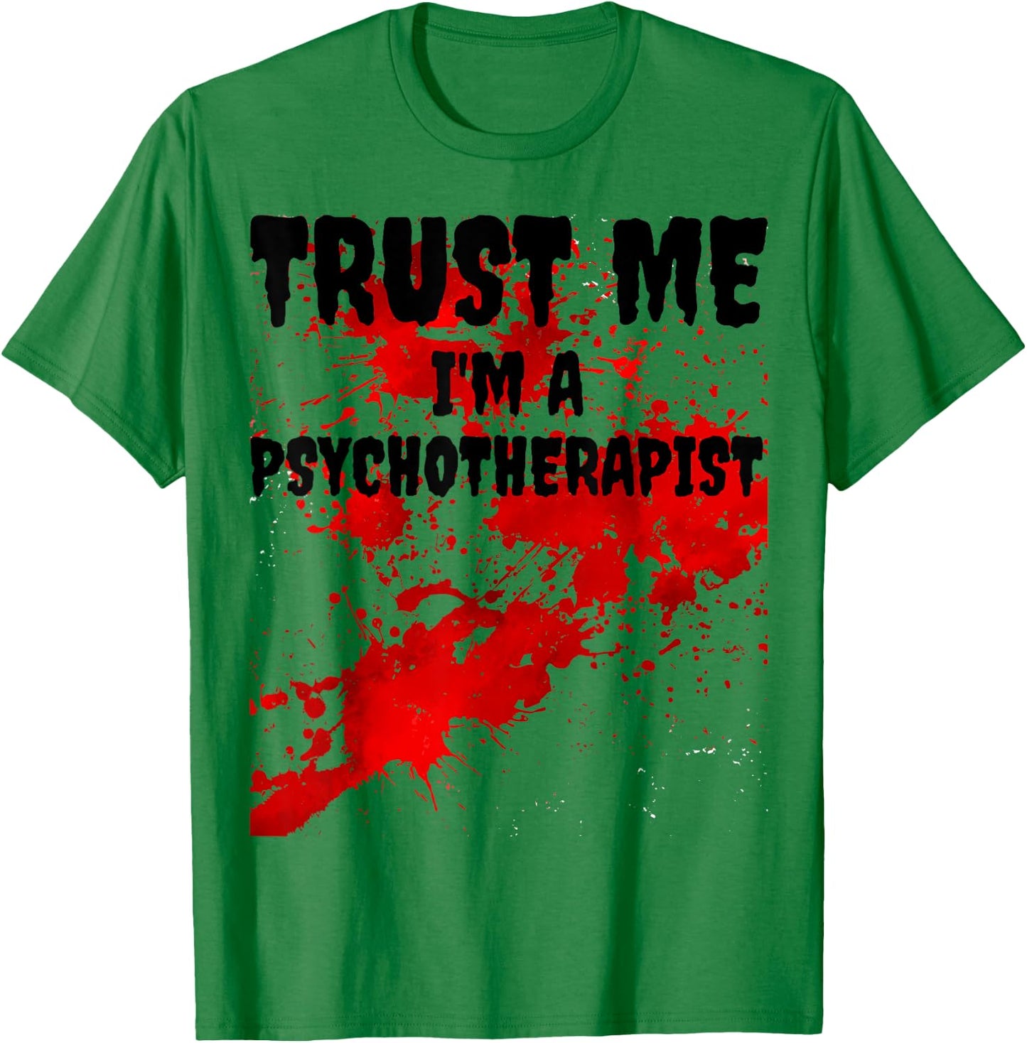 Bloody Trust Me I'M A Psychotherapist Scary Halloween T-Shirt - T-Shirt | Irish Green