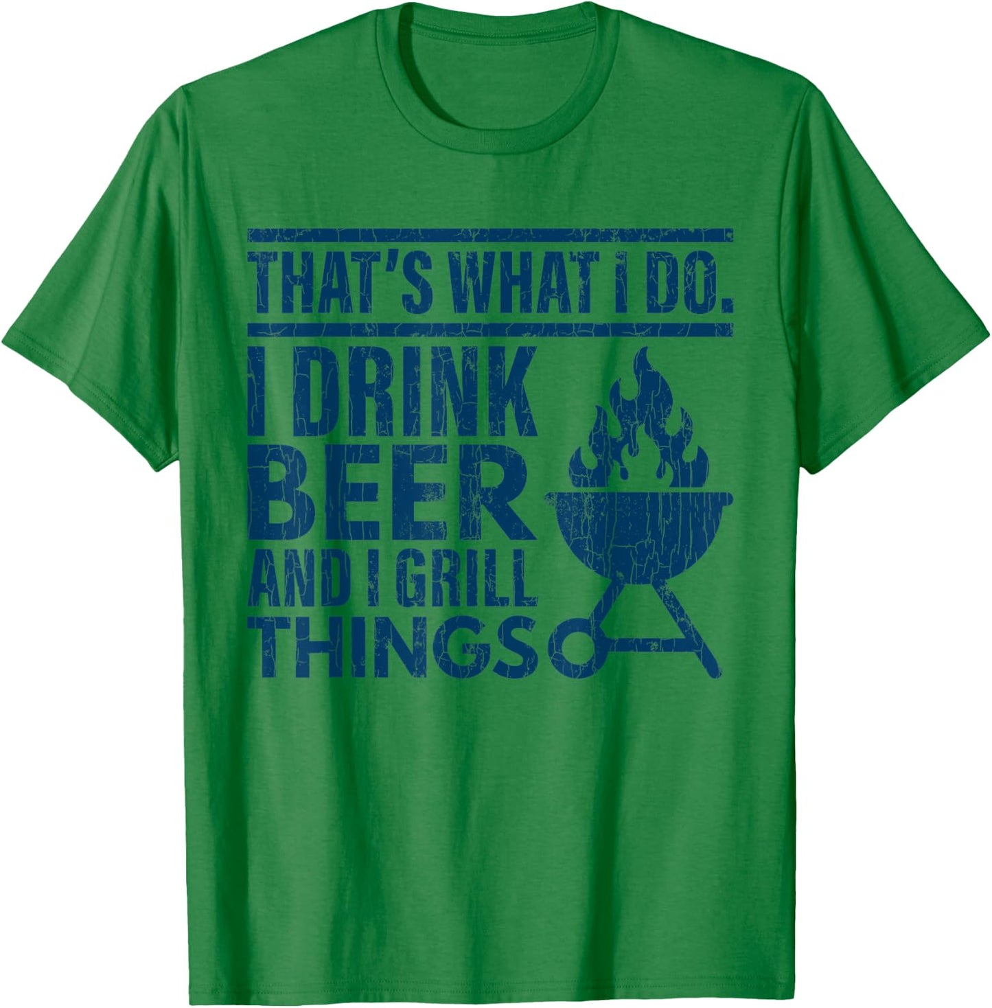 I Drink Beer And Grill Things Funny Father’s Day Dad Graphic T-Shirt - T-Shirt | Irish Green