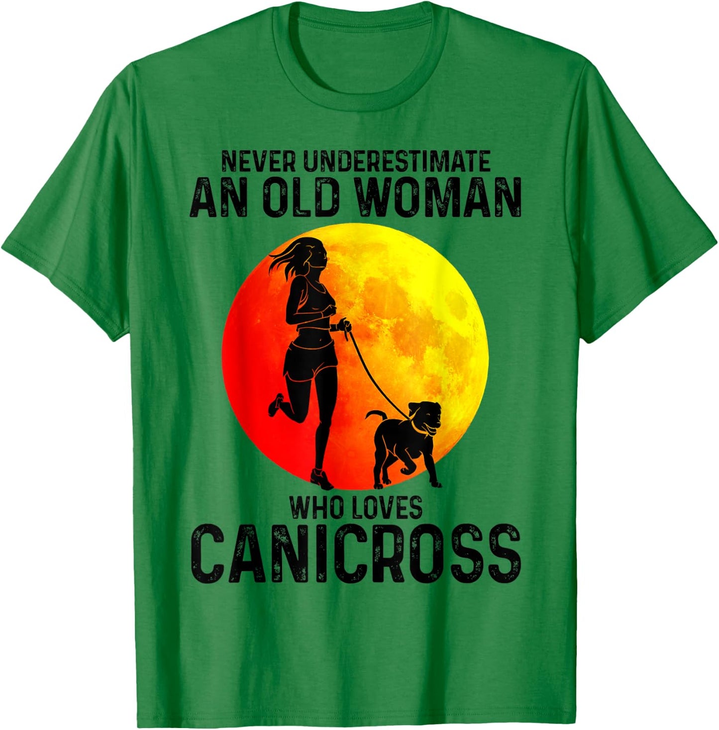 Never underestimate an old woman who loves Canicross Dog T-Shirt - T-Shirt | Irish Green