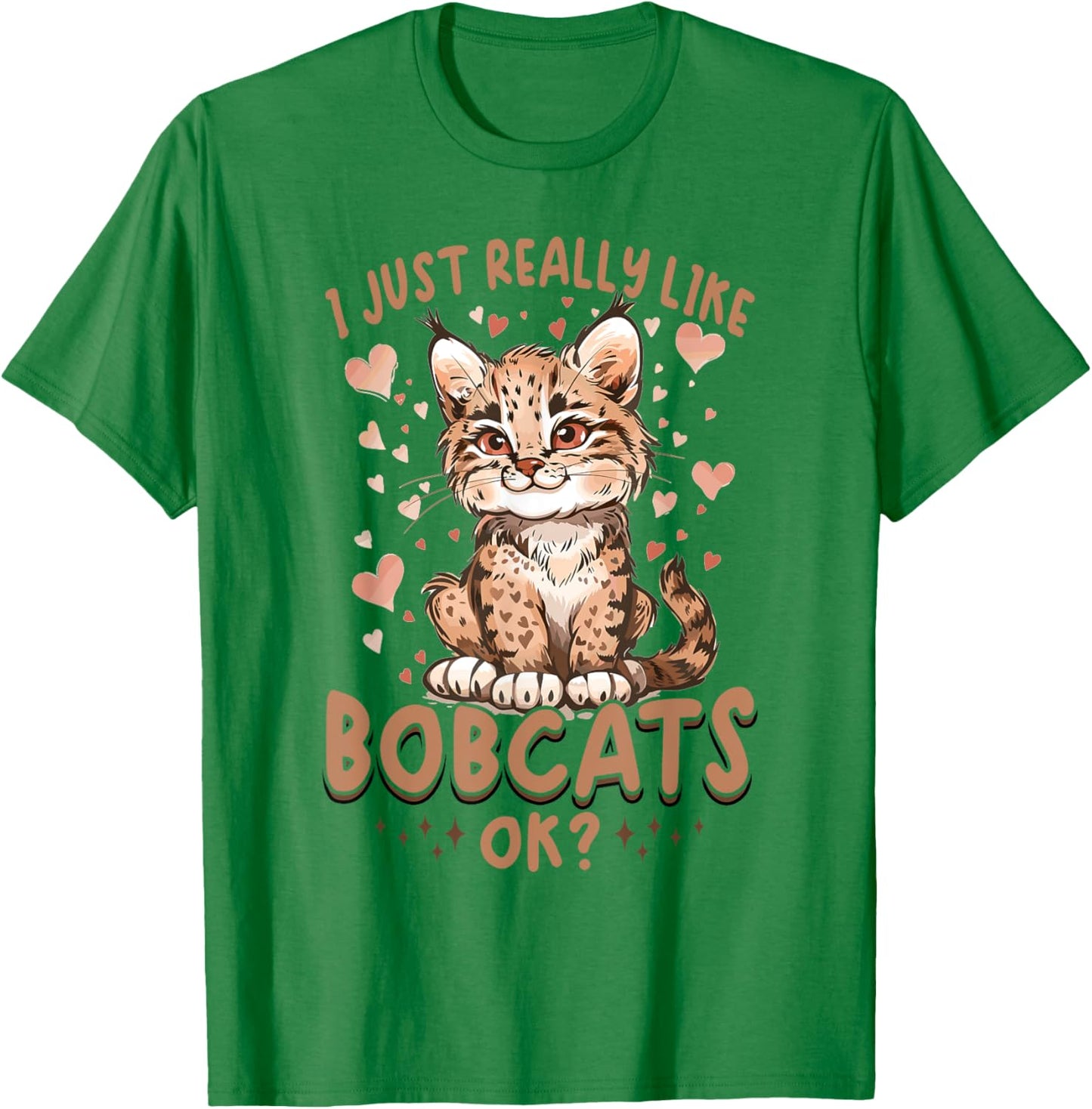 Funny Bobcat Animal I Just Really Like Bobcats, Ok? Women Kids T-Shirt - T-Shirt | Irish Green