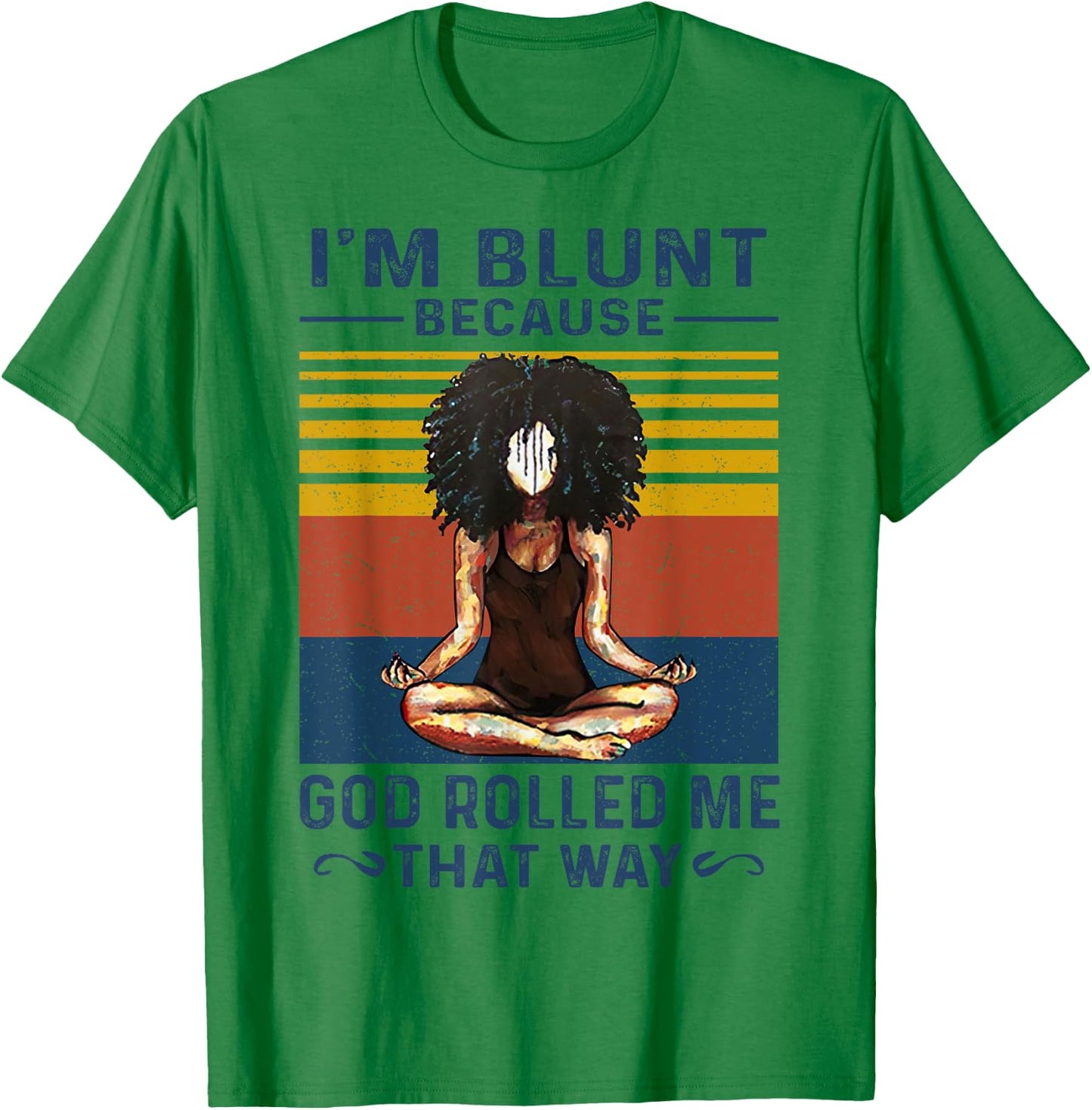 I'm Blunt Because God Rolled Me That Way Yoga Vintage T-Shirt - T-Shirt | Irish Green