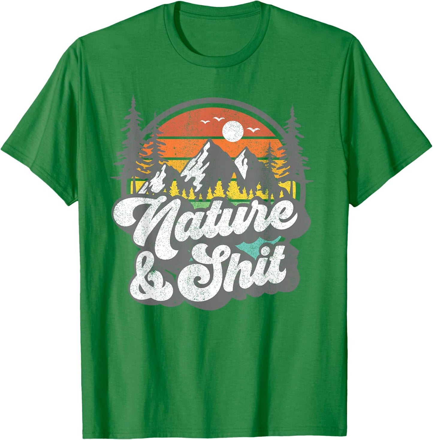 Nature and Shit Funny Hiking Camping Hiker Camper RV Gift T-Shirt - T-Shirt | Irish Green