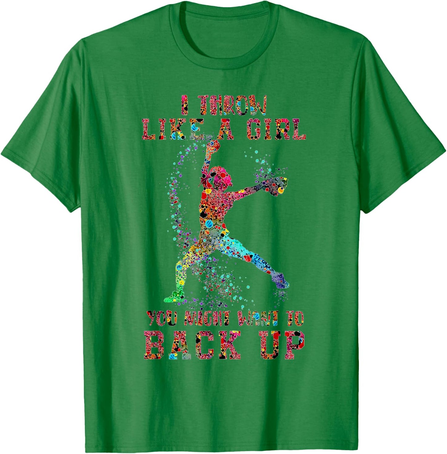 I Throw Like A Girl You Might Want To Back Up Softball T-Shirt - T-Shirt | Irish Green