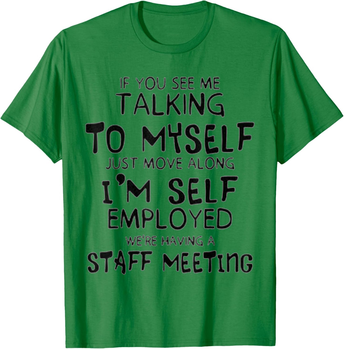 Funny If You See Me Talking To Myself Just Move Along T-Shirt - T-Shirt | Irish Green