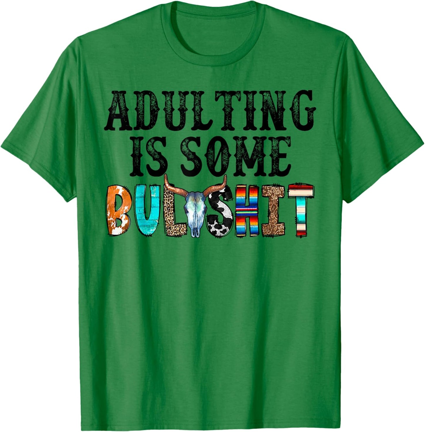 Adulting Is Some Bullshit T-Shirt - T-Shirt | Irish Green