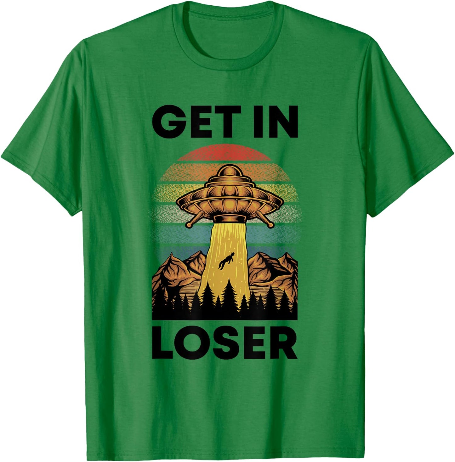 Funny Alien Get In Loser Retro UFO Abduction Space Science T-Shirt - T-Shirt | Irish Green