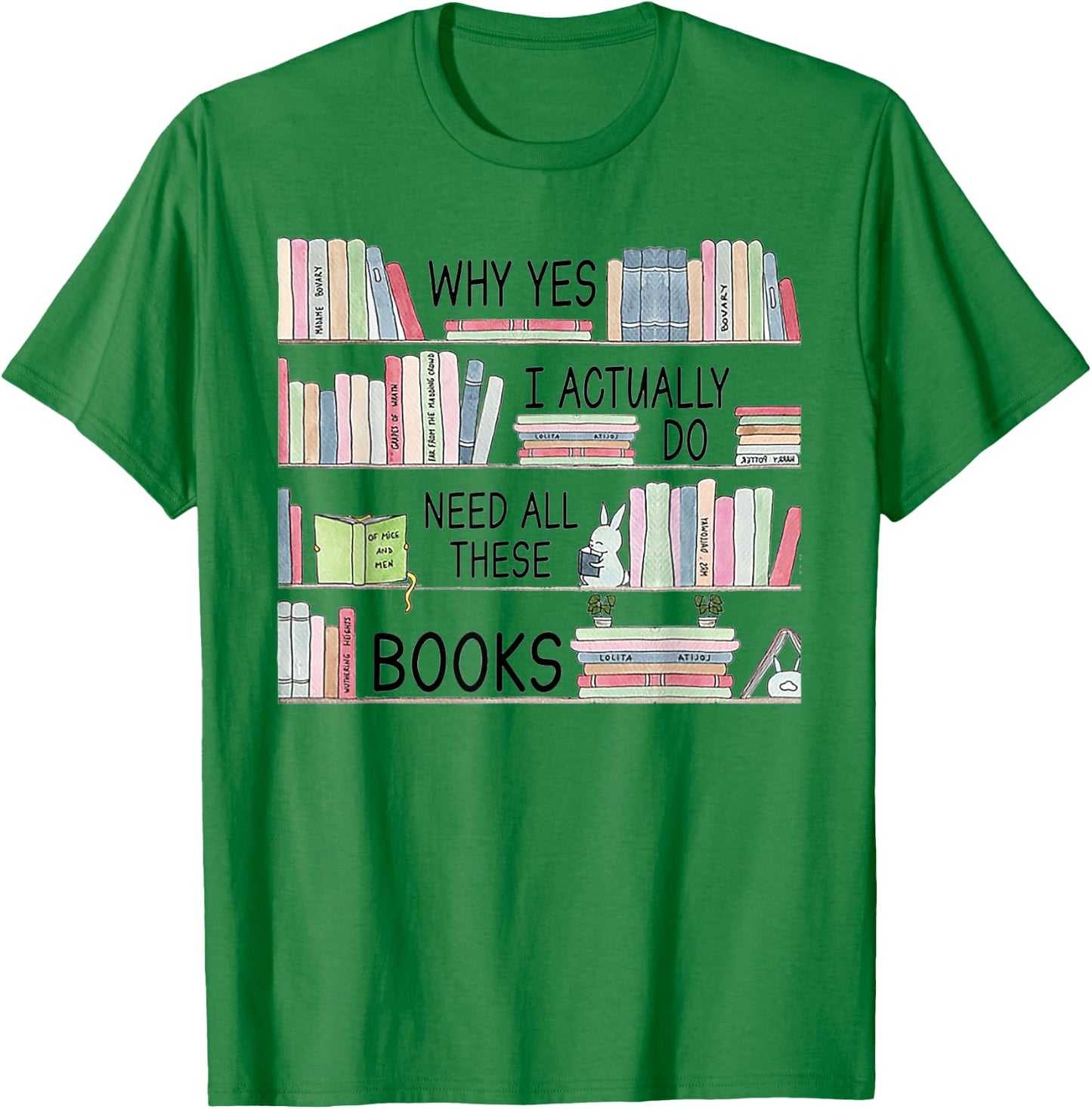 Why yes i actually do need all these books T-Shirt - T-Shirt | Irish Green
