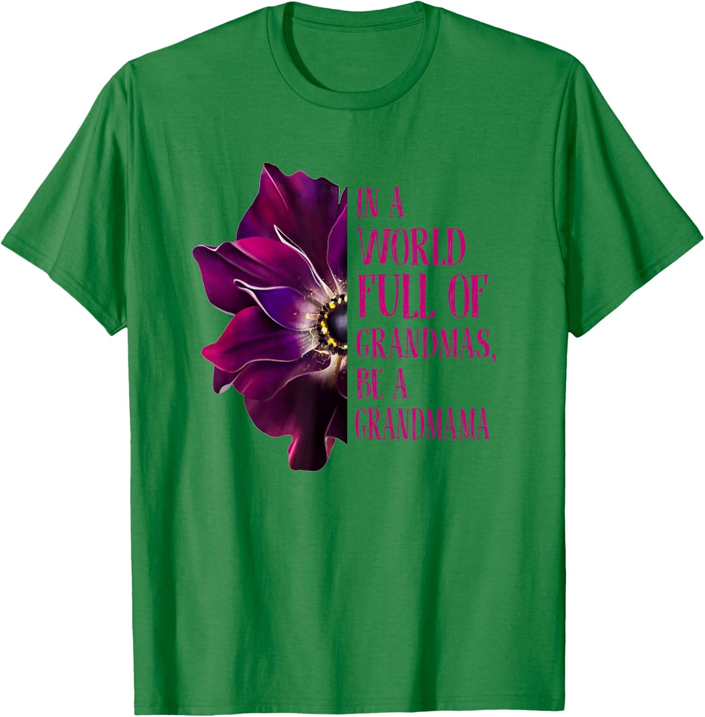 Anemone World Full Of Grandmas Be GRANDMAMA Grandmas Gifts T-Shirt - T-Shirt | Irish Green
