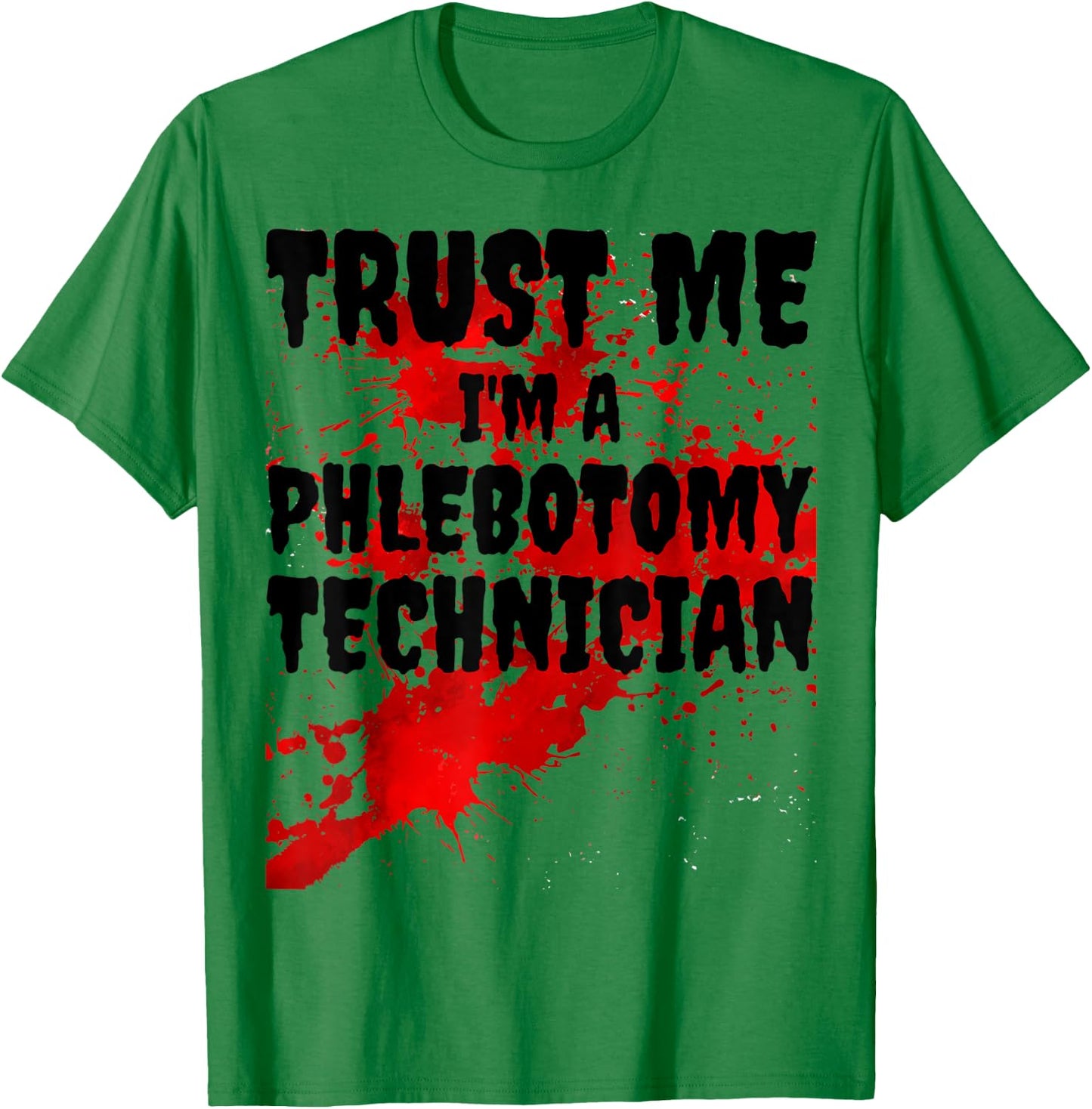 Bloody Trust Me I'M A Phlebotomy Technician Scary Halloween T-Shirt - T-Shirt | Irish Green