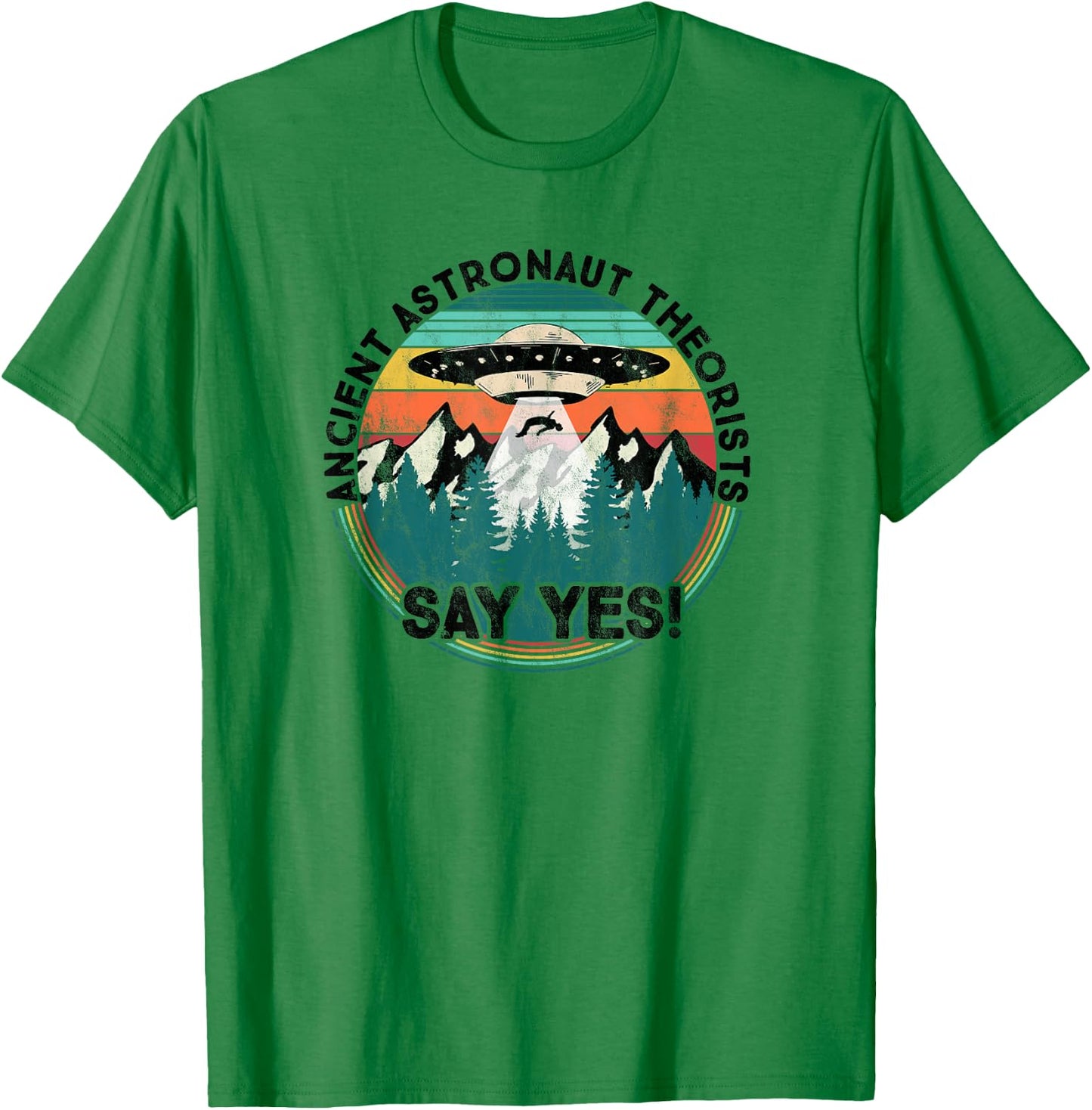 Ancient Astronaut Theorists Say Yes - Aliens T-Shirt - T-Shirt | Irish Green