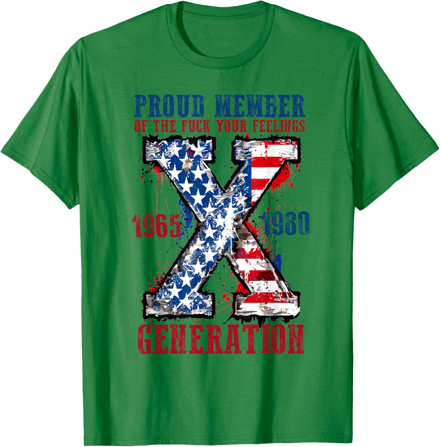 Proud Member of The Fuck Your Feelings Generation X T-Shirt - T-Shirt | Irish Green
