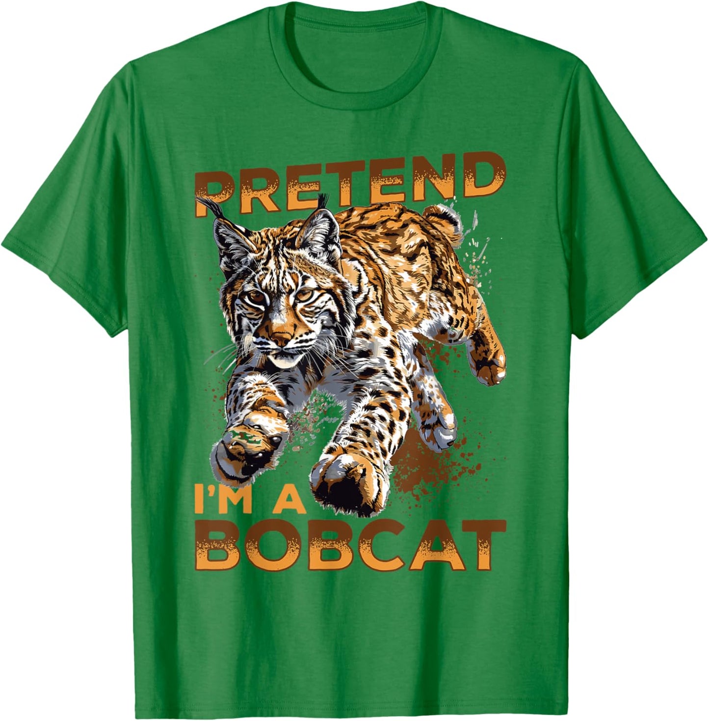 Funny Bobcat Animal Pretend I'm A Bobcat T-Shirt - T-Shirt | Irish Green