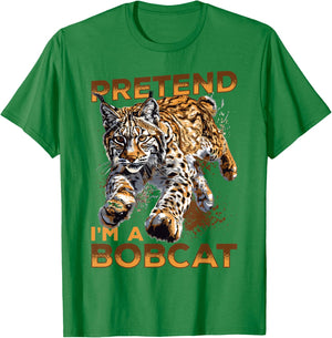 Funny Bobcat Animal Pretend I'm A Bobcat T-Shirt - T-Shirt | Irish Green