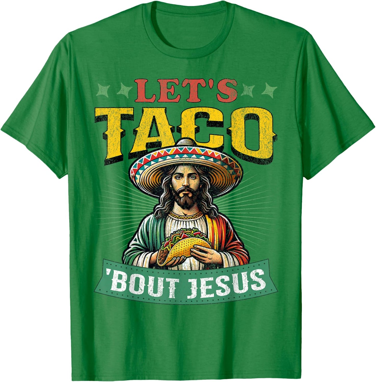 Funny Cinco De Mayo Let's Taco 'Bout Jesus Mexican T-Shirt - T-Shirt | Irish Green