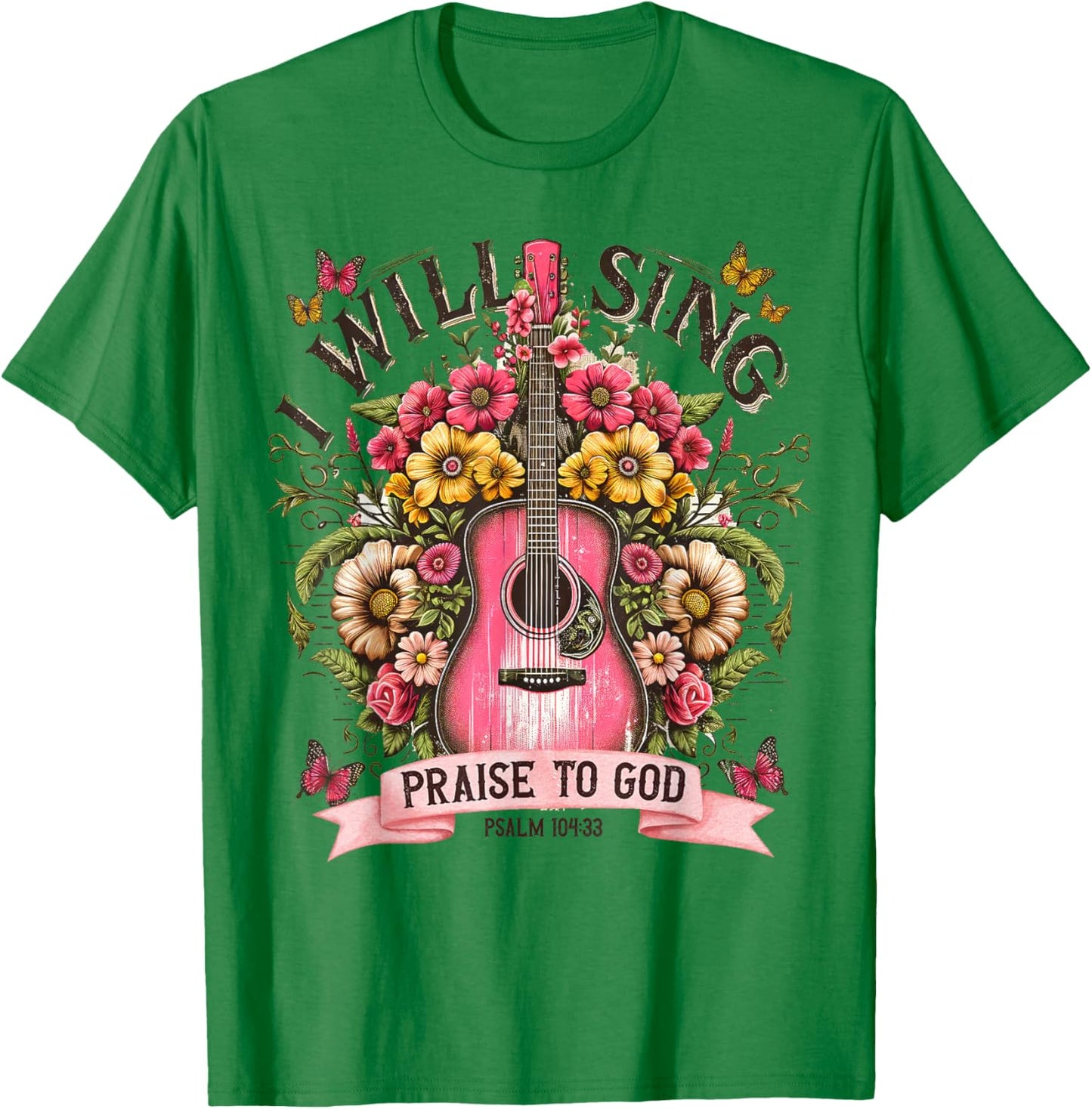 I Will Sing Praise to God Psalm 104:33 Christian Boho Guitar T-Shirt - T-Shirt | Irish Green